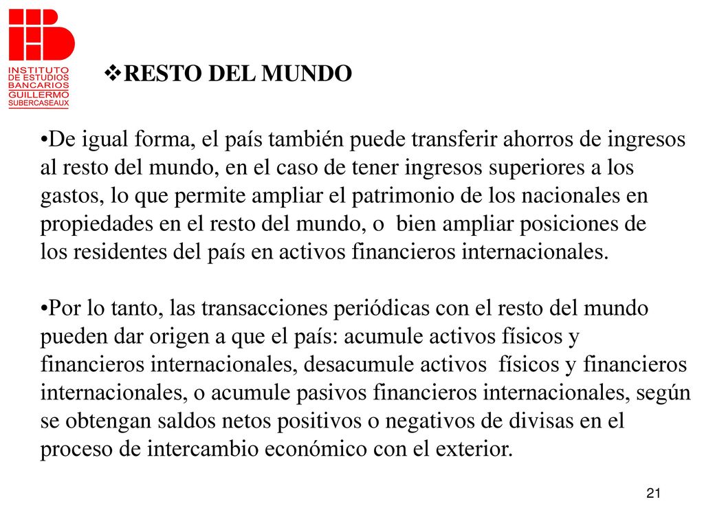 RESTO DEL MUNDO De igual forma, el país también puede transferir ahorros de ingresos.