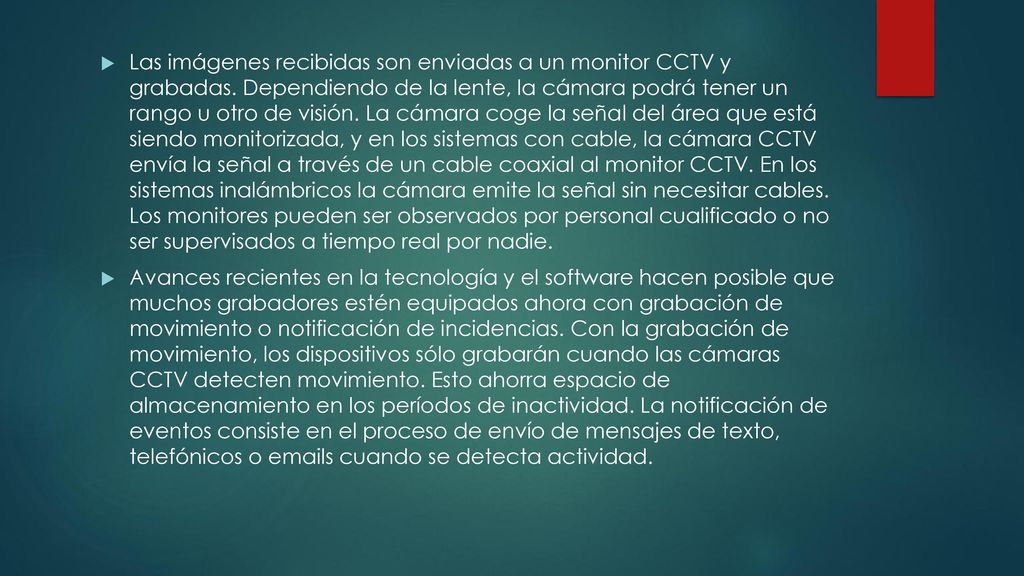 Las imágenes recibidas son enviadas a un monitor CCTV y grabadas