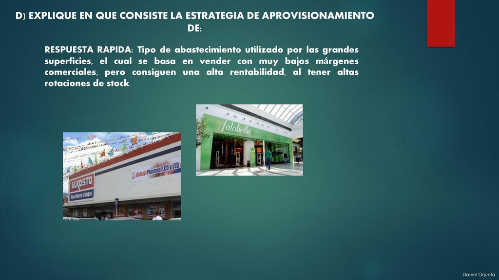 D) EXPLIQUE EN QUE CONSISTE LA ESTRATEGIA DE APROVISIONAMIENTO DE: