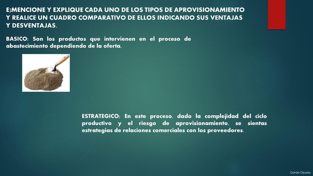 E)MENCIONE Y EXPLIQUE CADA UNO DE LOS TIPOS DE APROVISIONAMIENTO Y REALICE UN CUADRO COMPARATIVO DE ELLOS INDICANDO SUS VENTAJAS Y DESVENTAJAS.
