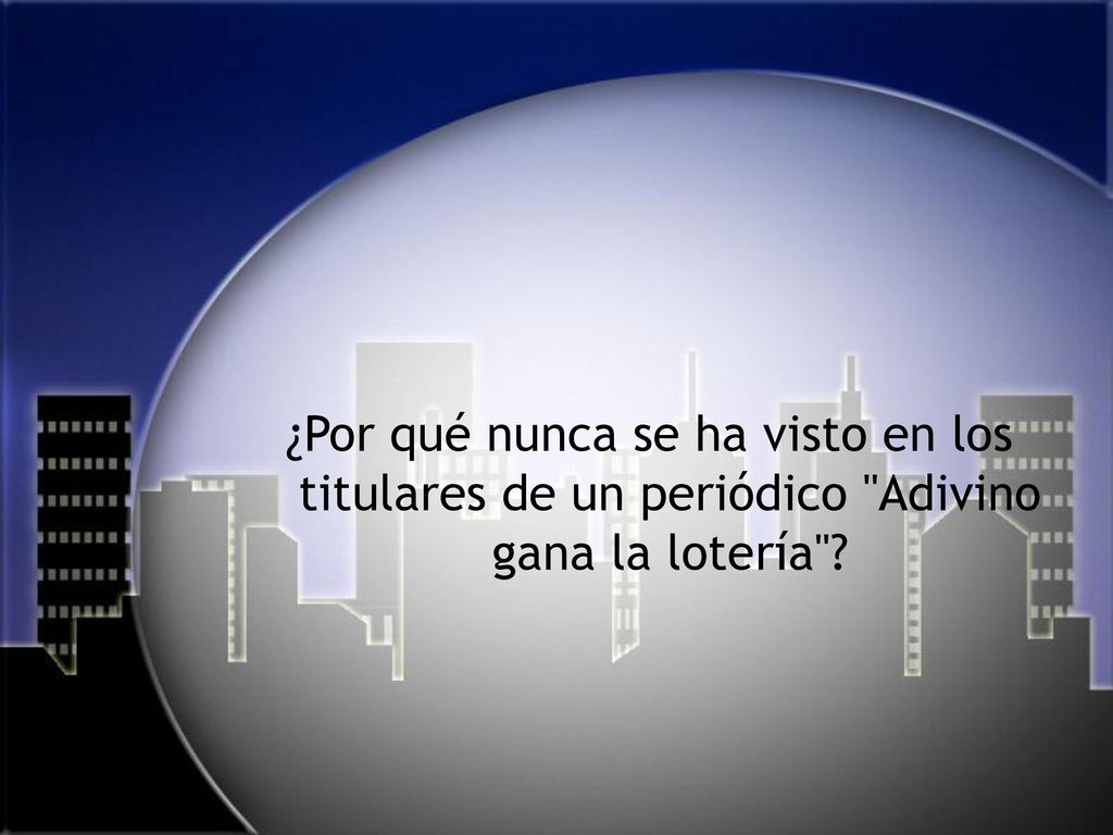 ¿Por qué nunca se ha visto en los titulares de un periódico Adivino gana la lotería