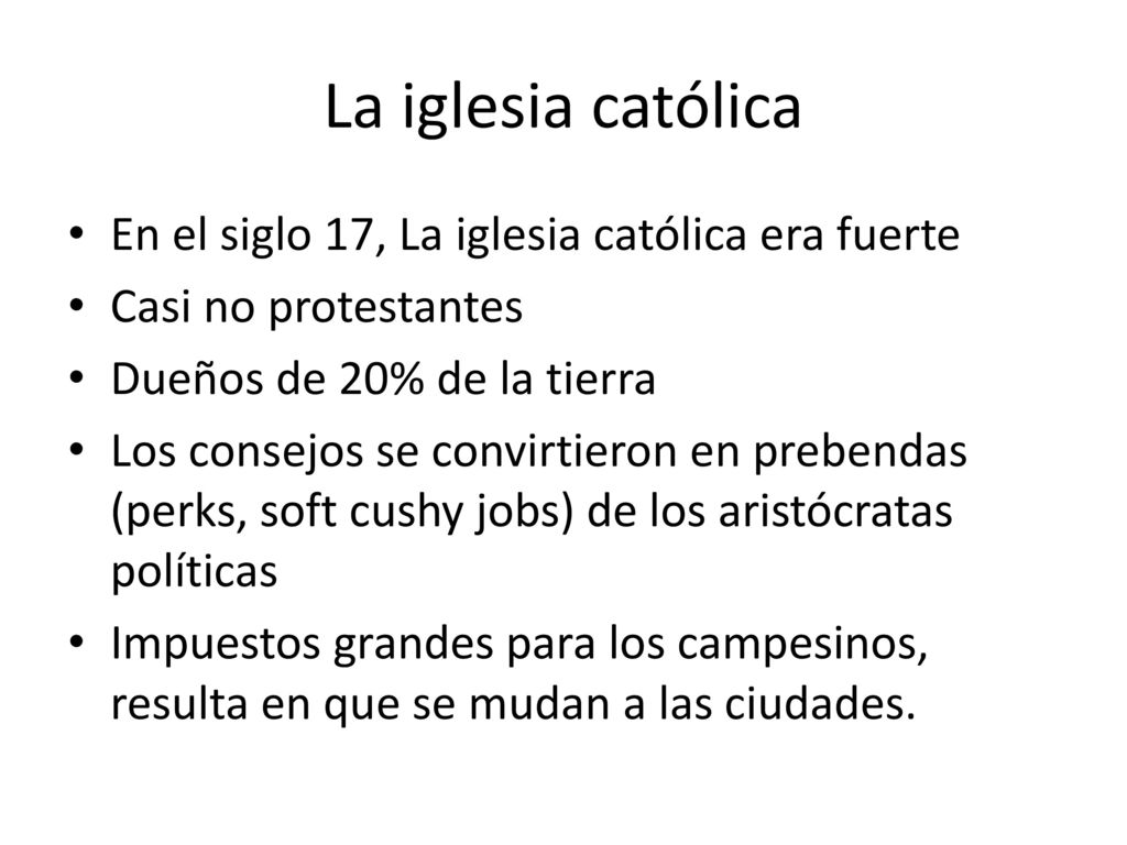 La iglesia católica En el siglo 17, La iglesia católica era fuerte