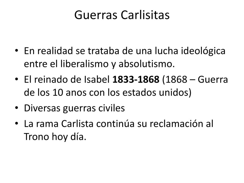 Guerras Carlisitas En realidad se trataba de una lucha ideológica entre el liberalismo y absolutismo.