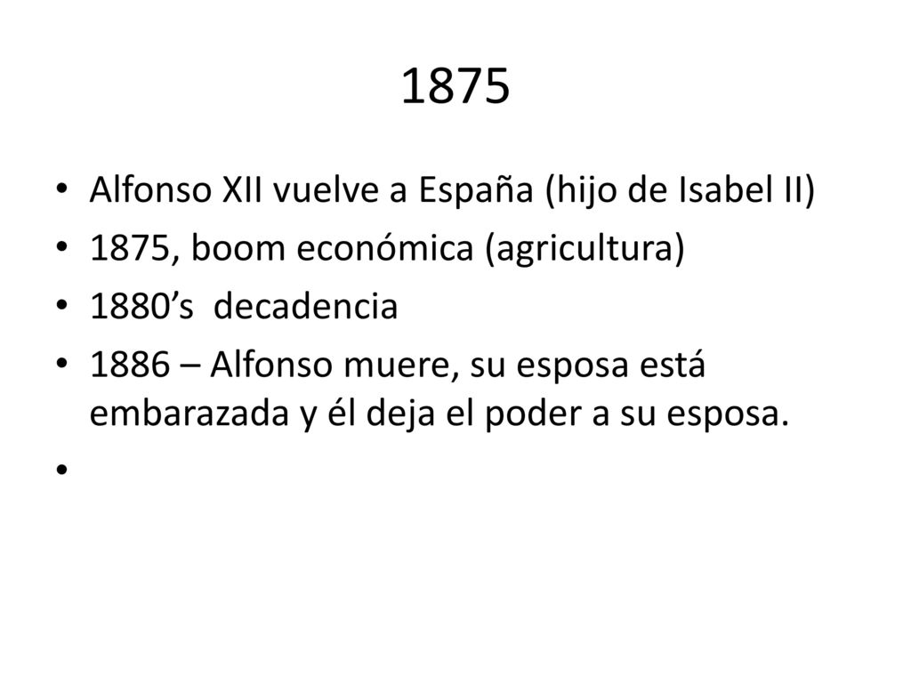 1875 Alfonso XII vuelve a España (hijo de Isabel II)