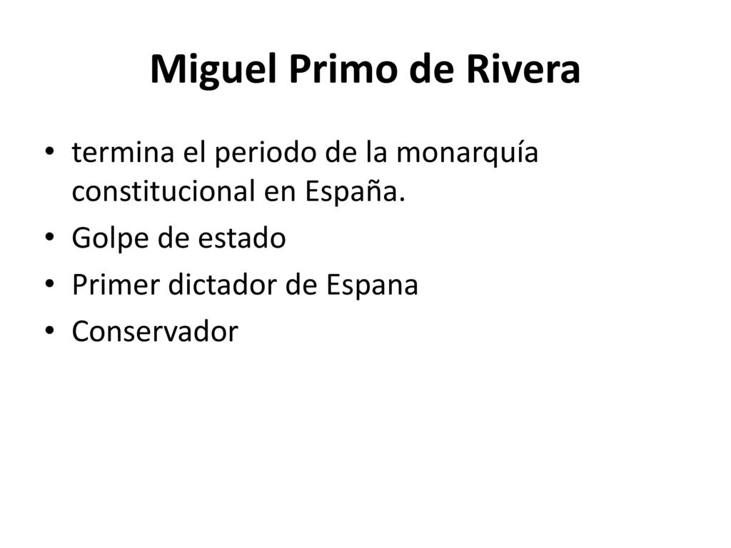Miguel Primo de Rivera termina el periodo de la monarquía constitucional en España. Golpe de estado.