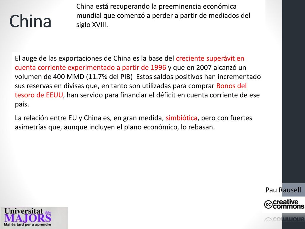 China China está recuperando la preeminencia económica mundial que comenzó a perder a partir de mediados del siglo XVIII.
