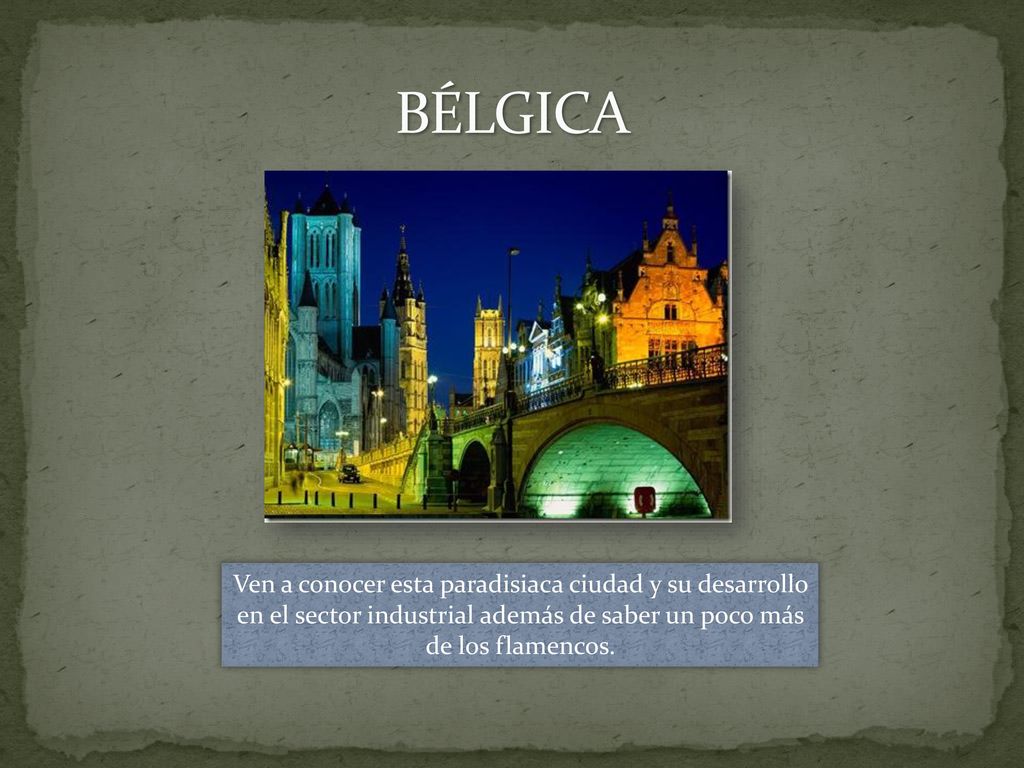 BÉLGICA Ven a conocer esta paradisiaca ciudad y su desarrollo en el sector industrial además de saber un poco más de los flamencos.