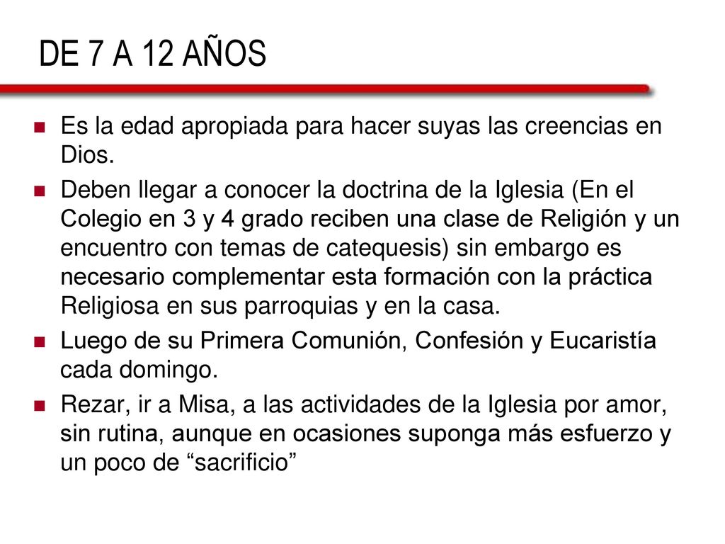 DE 7 A 12 AÑOS Es la edad apropiada para hacer suyas las creencias en Dios.