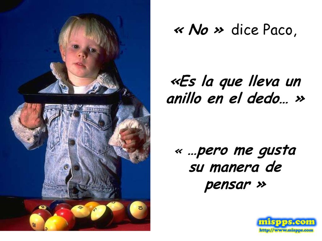 «Es la que lleva un anillo en el dedo… »