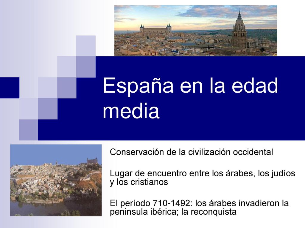 España en la edad media Conservación de la civilización occidental