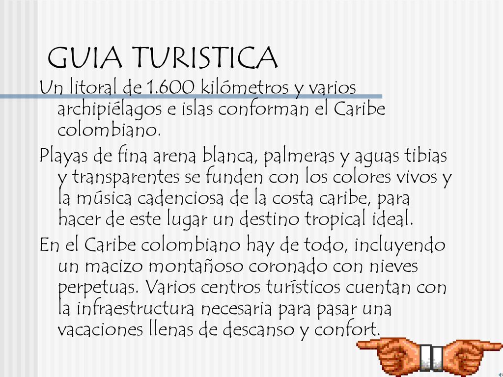 GUIA TURISTICA Un litoral de kilómetros y varios archipiélagos e islas conforman el Caribe colombiano.