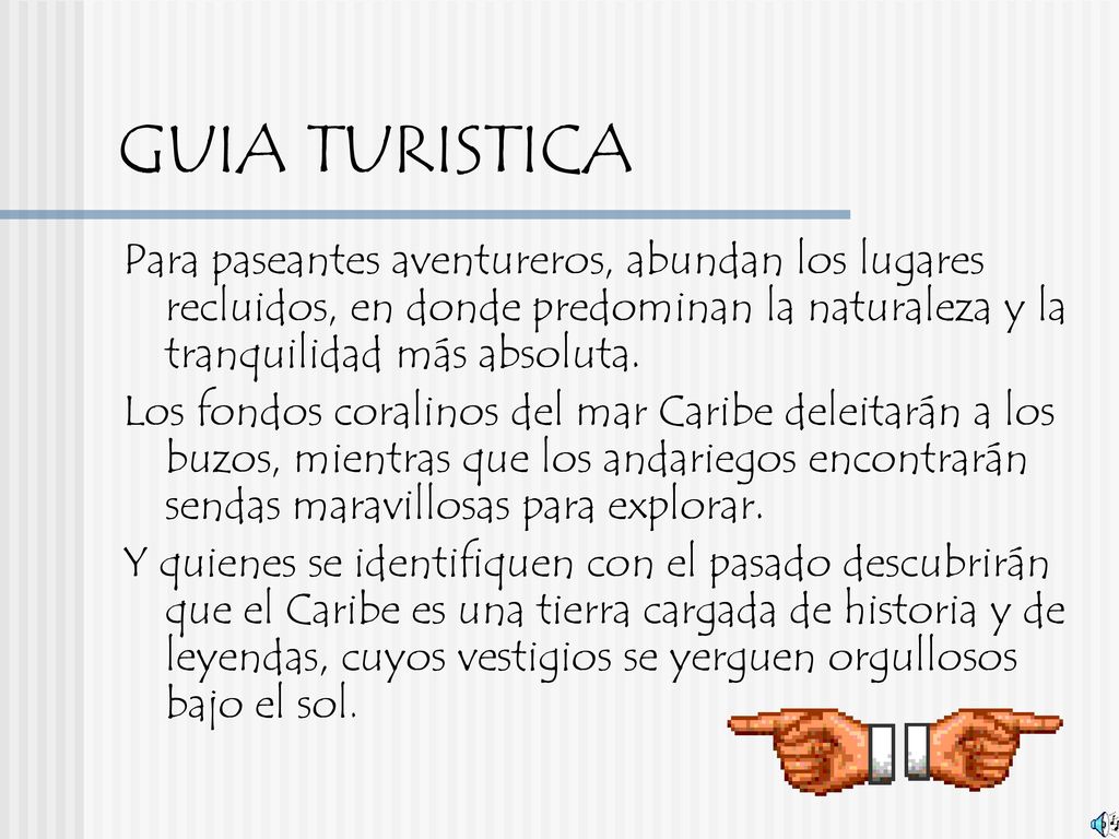 GUIA TURISTICA Para paseantes aventureros, abundan los lugares recluidos, en donde predominan la naturaleza y la tranquilidad más absoluta.