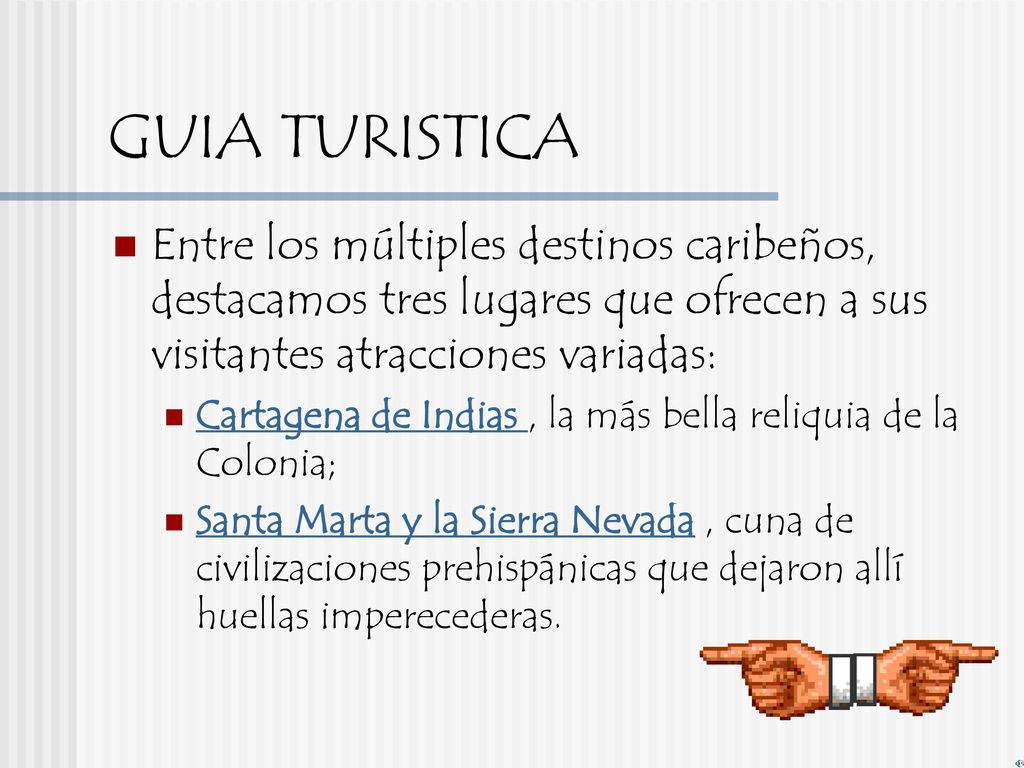 GUIA TURISTICA Entre los múltiples destinos caribeños, destacamos tres lugares que ofrecen a sus visitantes atracciones variadas: