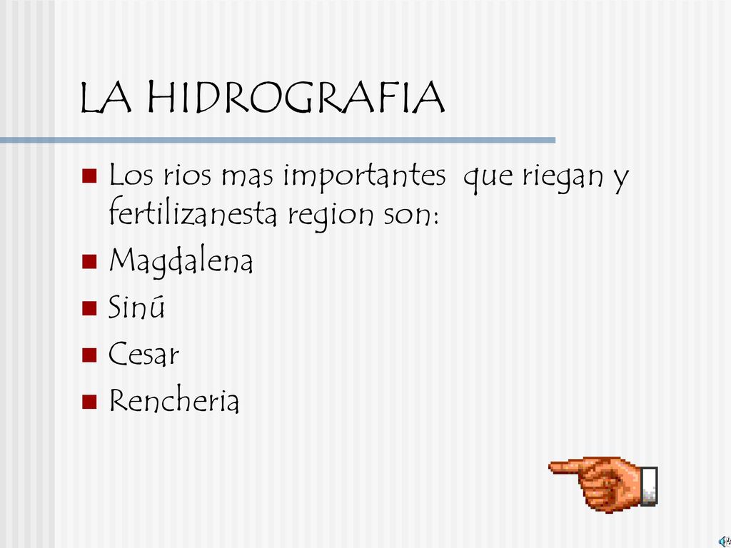 LA HIDROGRAFIA Los rios mas importantes que riegan y fertilizanesta region son: Magdalena. Sinú.