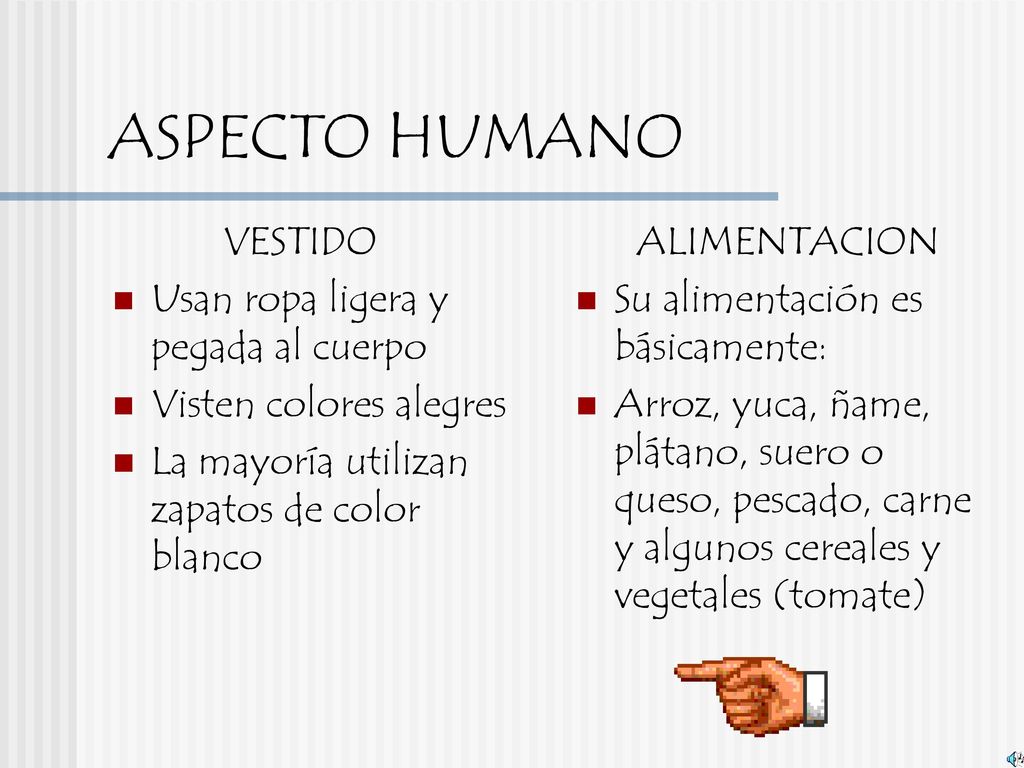 ASPECTO HUMANO VESTIDO Usan ropa ligera y pegada al cuerpo