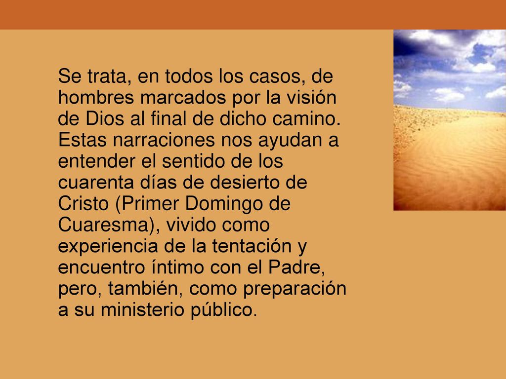 Se trata, en todos los casos, de hombres marcados por la visión de Dios al final de dicho camino.