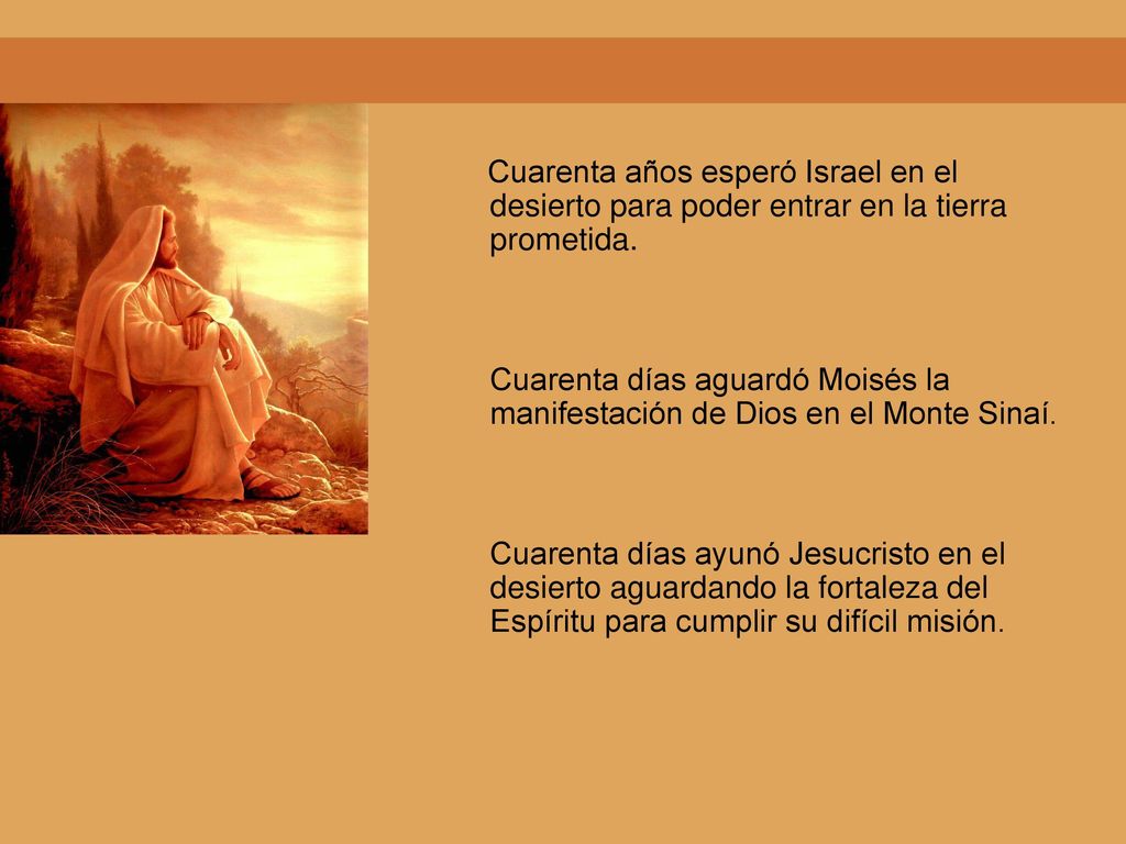 Cuarenta años esperó Israel en el desierto para poder entrar en la tierra prometida.