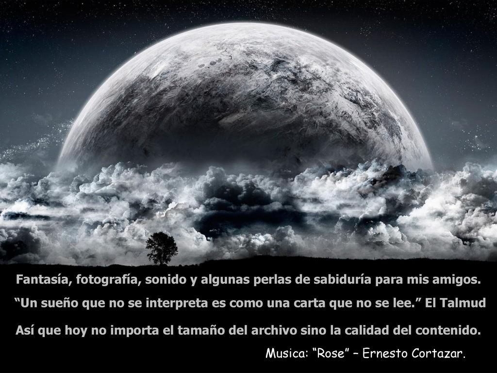 Fantasía, fotografía, sonido y algunas perlas de sabiduría para mis amigos.