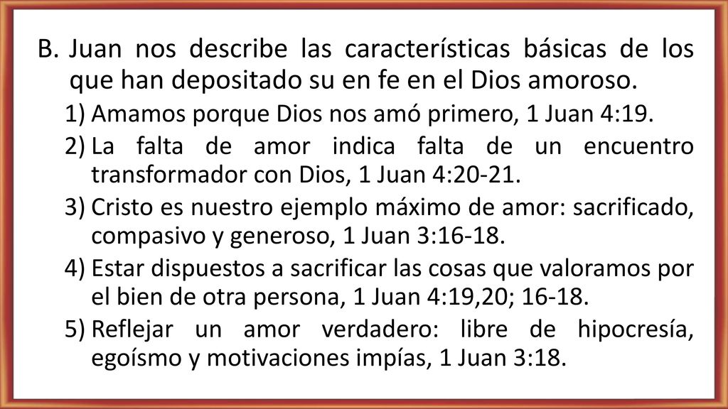 Juan nos describe las características básicas de los que han depositado su en fe en el Dios amoroso.