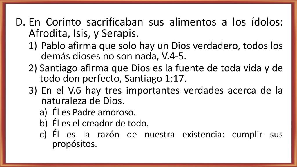En Corinto sacrificaban sus alimentos a los ídolos: Afrodita, Isis, y Serapis.