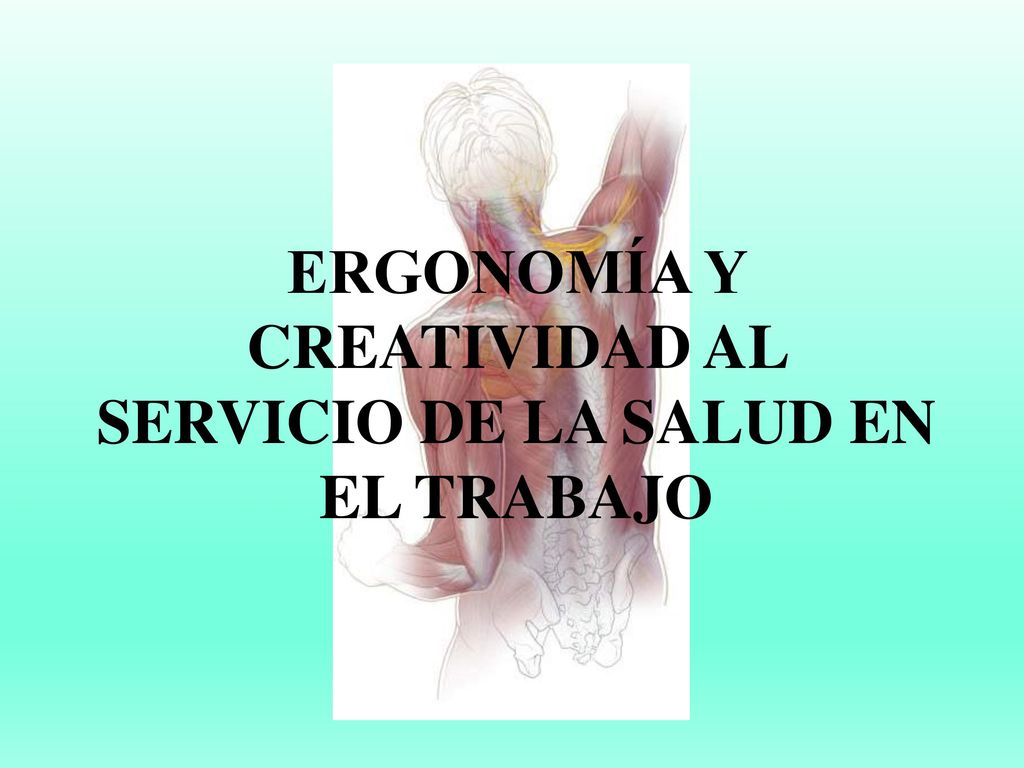 ERGONOMÍA Y CREATIVIDAD AL SERVICIO DE LA SALUD EN EL TRABAJO