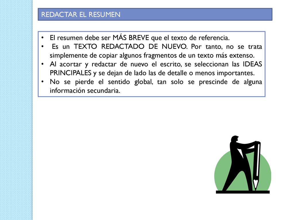REDACTAR EL RESUMEN El resumen debe ser MÁS BREVE que el texto de referencia.