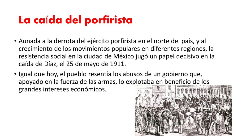¿Cuáles fueron las causas de la caída del gobierno de Porfírio Díaz?