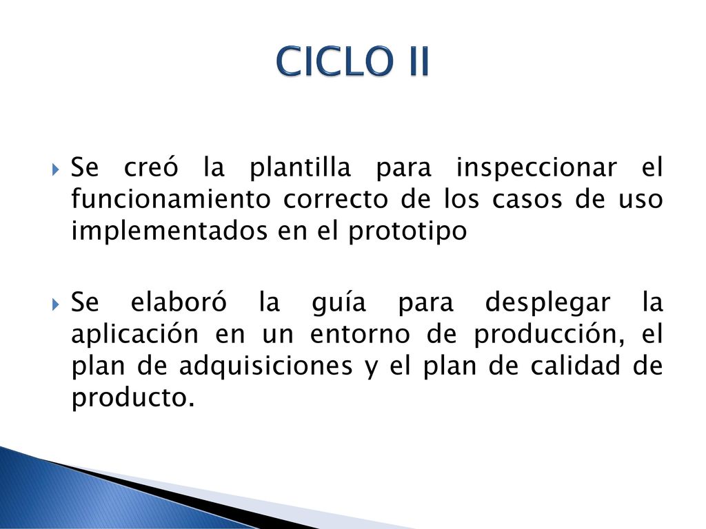 CICLO II Se creó la plantilla para inspeccionar el funcionamiento correcto de los casos de uso implementados en el prototipo.