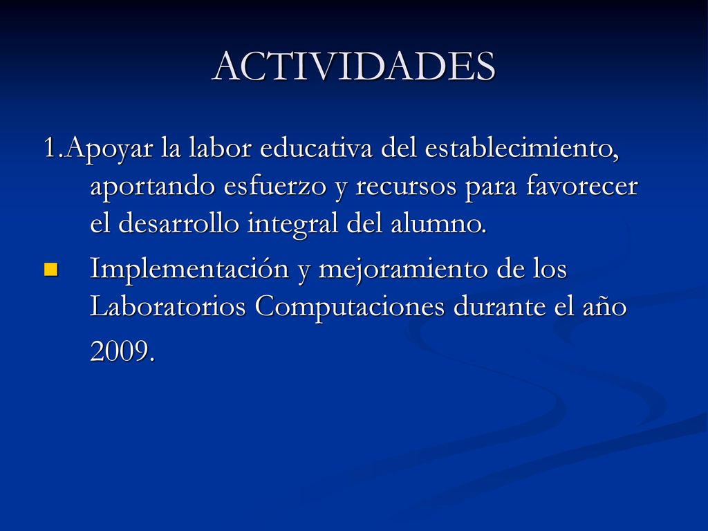 ACTIVIDADES 1.Apoyar la labor educativa del establecimiento, aportando esfuerzo y recursos para favorecer el desarrollo integral del alumno.