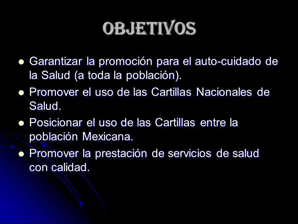 Objetivos Garantizar la promoción para el auto-cuidado de la Salud (a toda la población). Promover el uso de las Cartillas Nacionales de Salud.