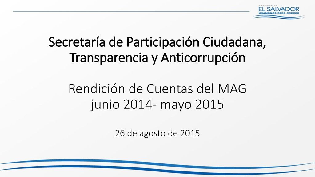 Secretaría de Participación Ciudadana, Transparencia y Anticorrupción Rendición de Cuentas del MAG junio mayo de agosto de 2015