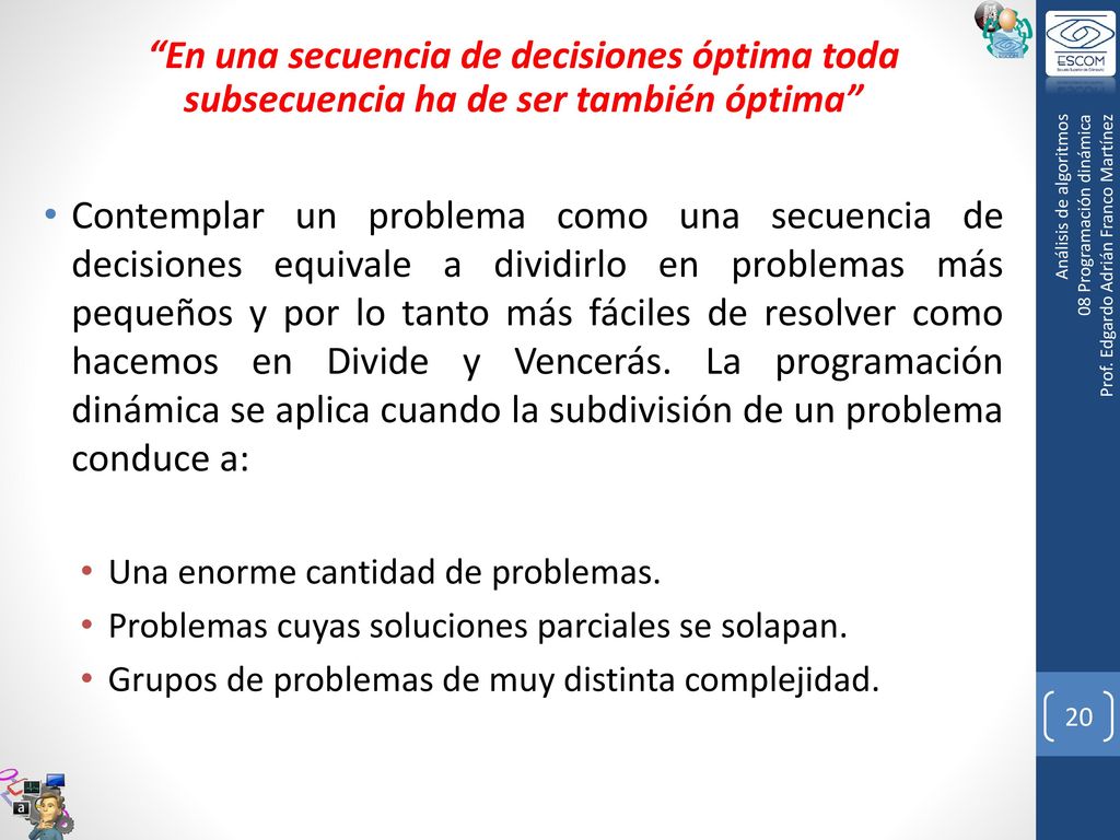 En una secuencia de decisiones óptima toda subsecuencia ha de ser también óptima