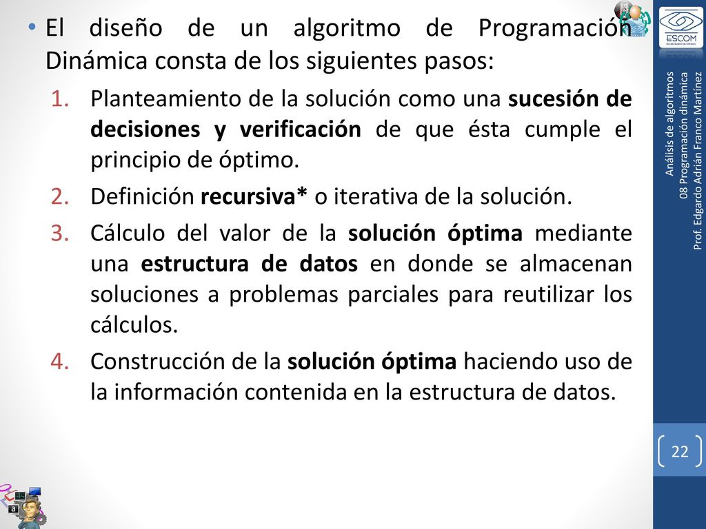 El diseño de un algoritmo de Programación Dinámica consta de los siguientes pasos: