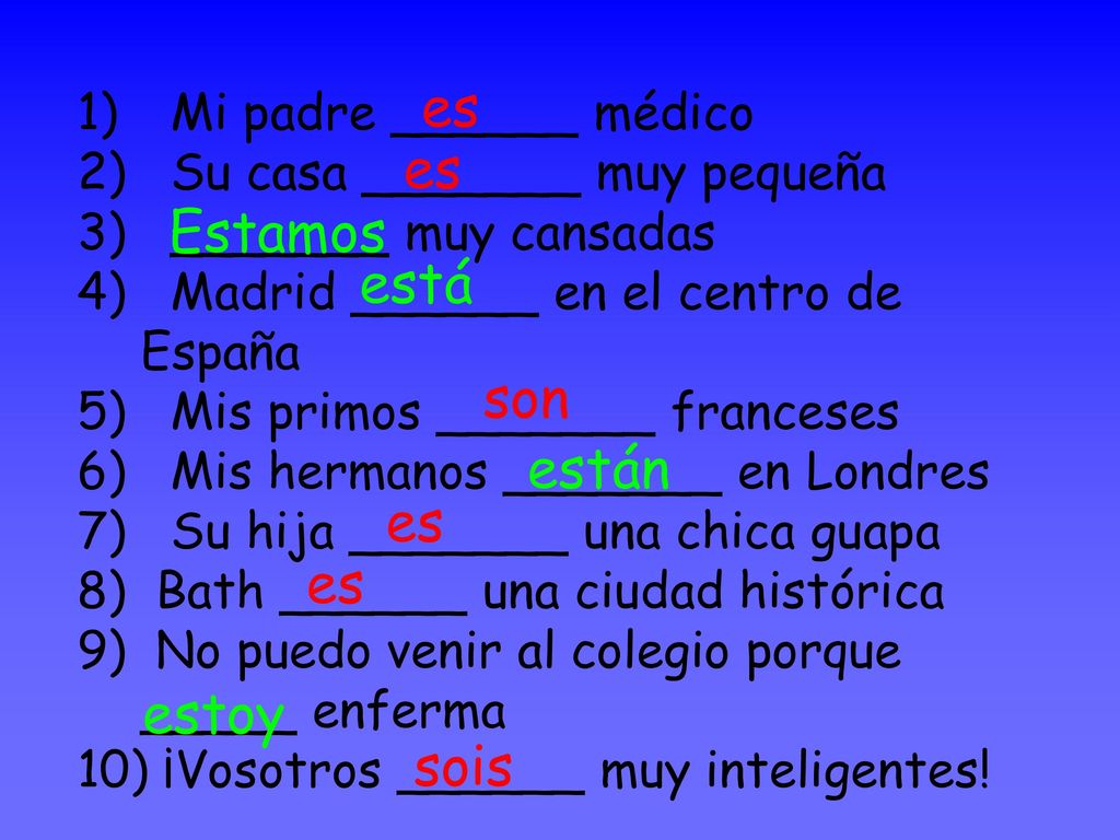 es es Estamos está son están es es estoy sois Mi padre ______ médico