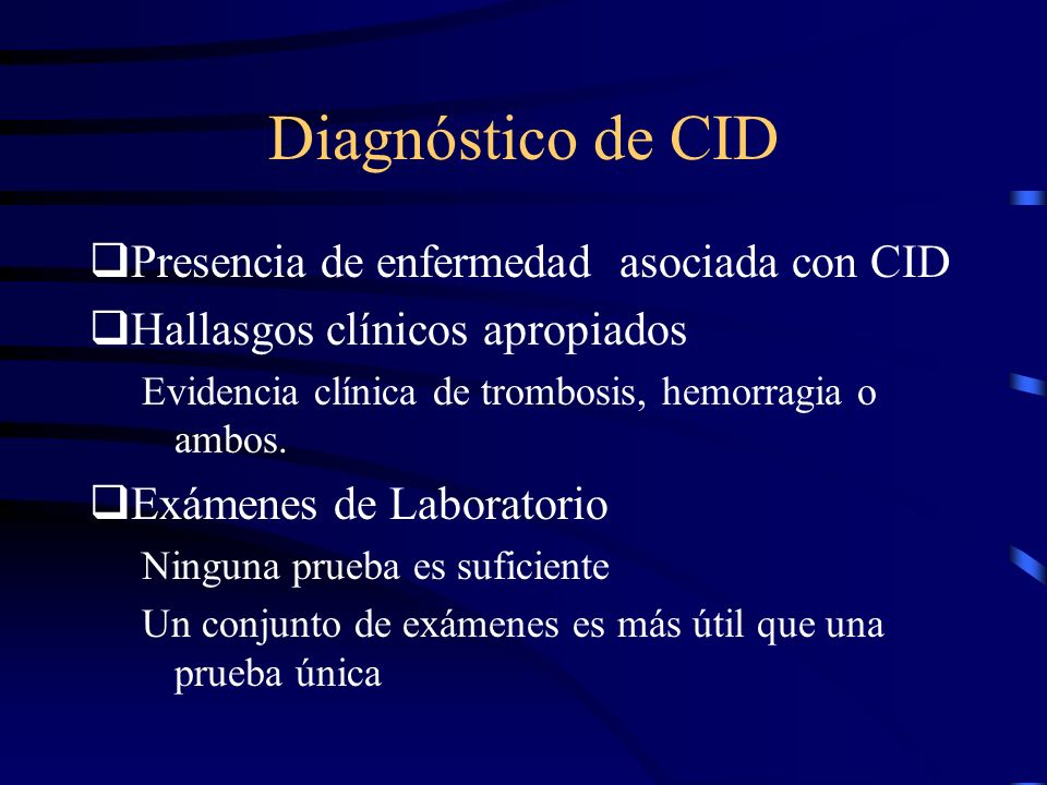 Diagnóstico de CID Presencia de enfermedad asociada con CID