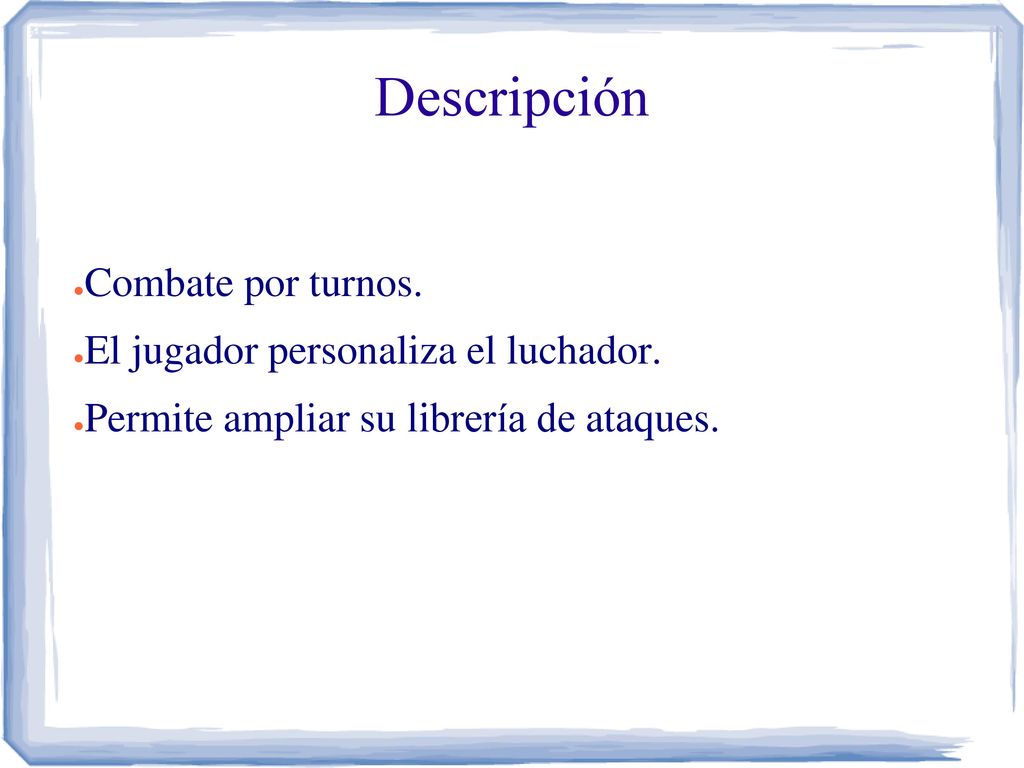 Descripción Combate por turnos. El jugador personaliza el luchador.