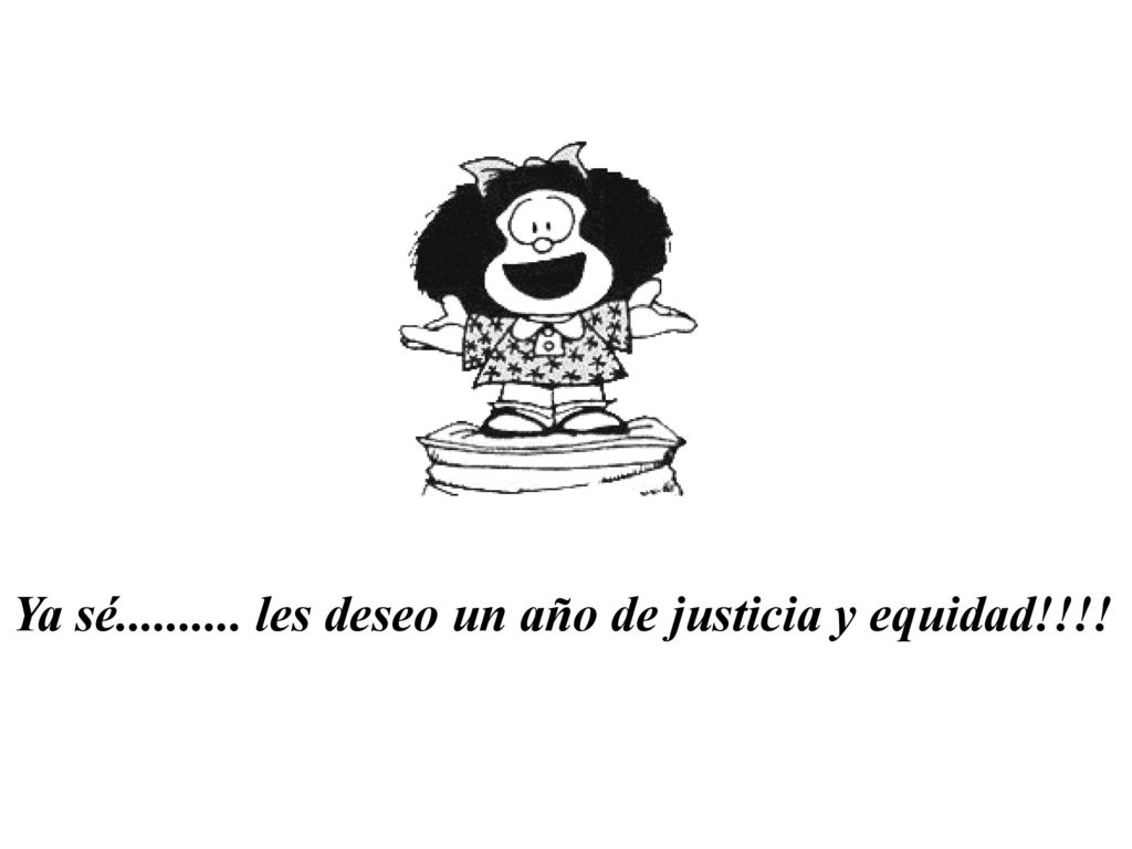 Ya sé les deseo un año de justicia y equidad!!!!