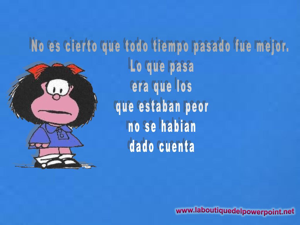 No es cierto que todo tiempo pasado fue mejor.