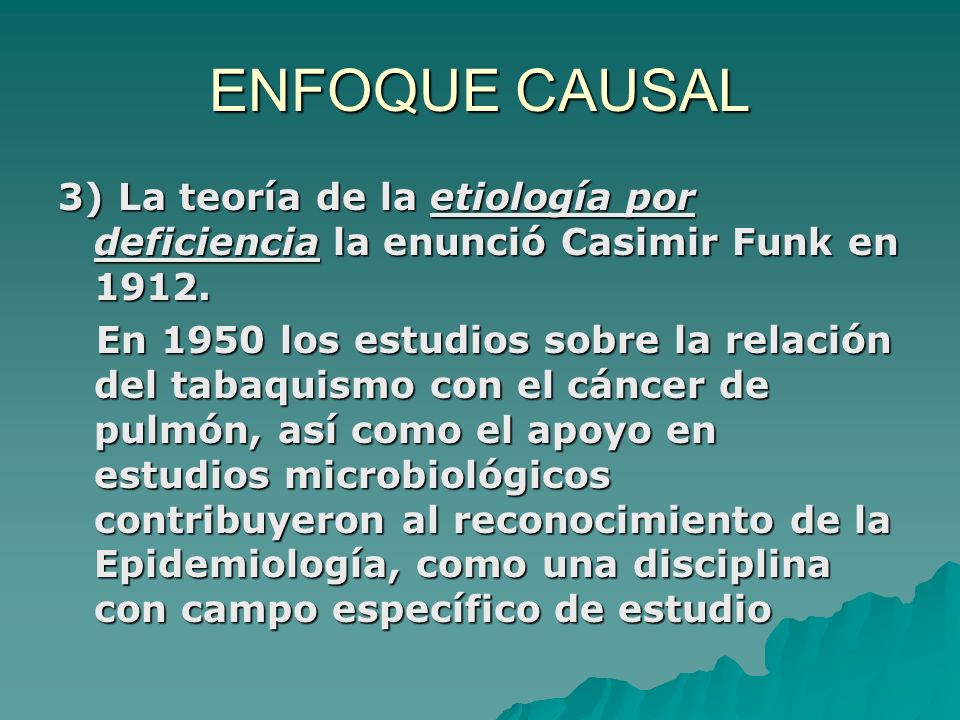 ENFOQUE CAUSAL 3) La teoría de la etiología por deficiencia la enunció Casimir Funk en