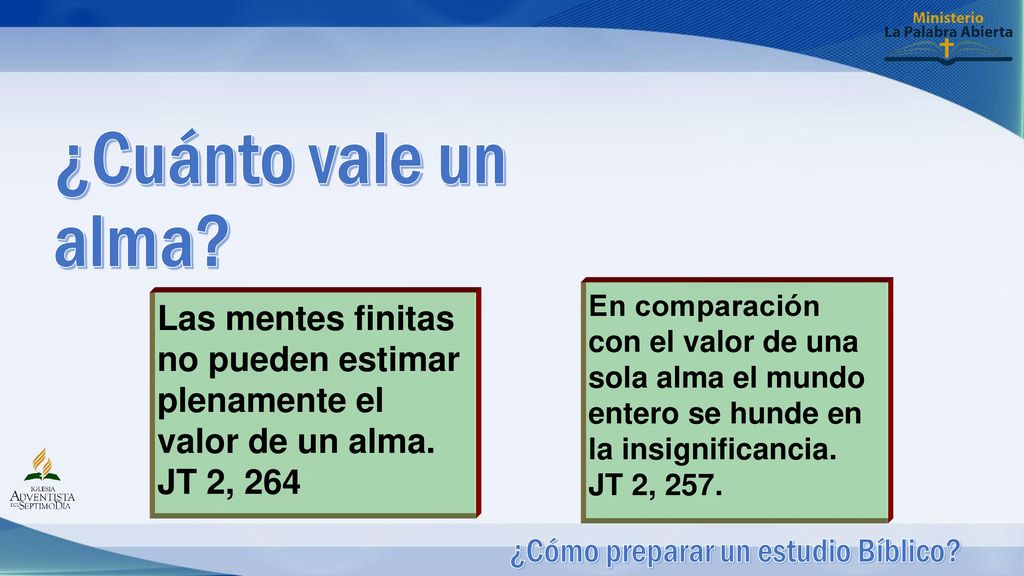 ¿Cuánto vale un alma En comparación con el valor de una sola alma el mundo entero se hunde en la insignificancia. JT 2, 257.