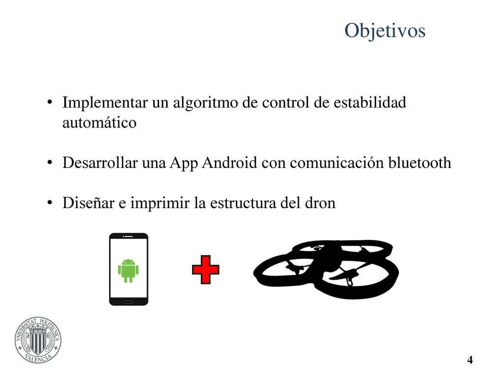 Objetivos Implementar un algoritmo de control de estabilidad automático. Desarrollar una App Android con comunicación bluetooth.