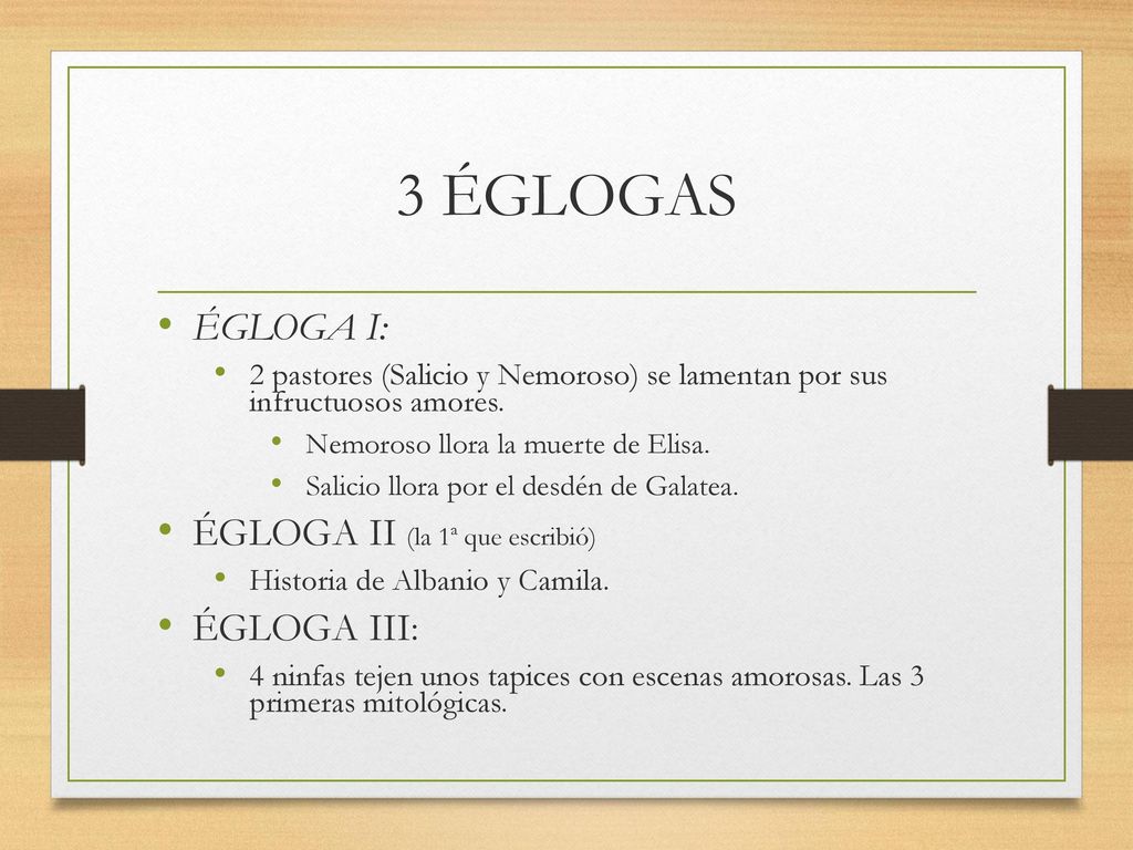 3 ÉGLOGAS ÉGLOGA I: ÉGLOGA II (la 1ª que escribió) ÉGLOGA III: