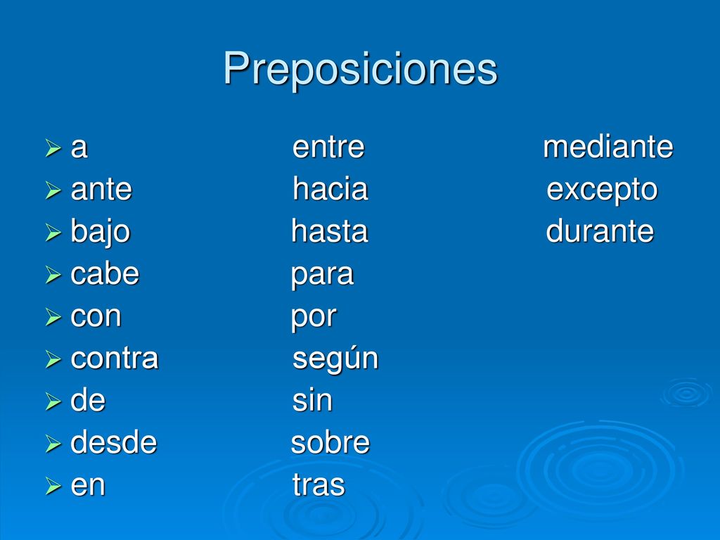 Preposiciones a entre mediante ante hacia excepto bajo hasta durante