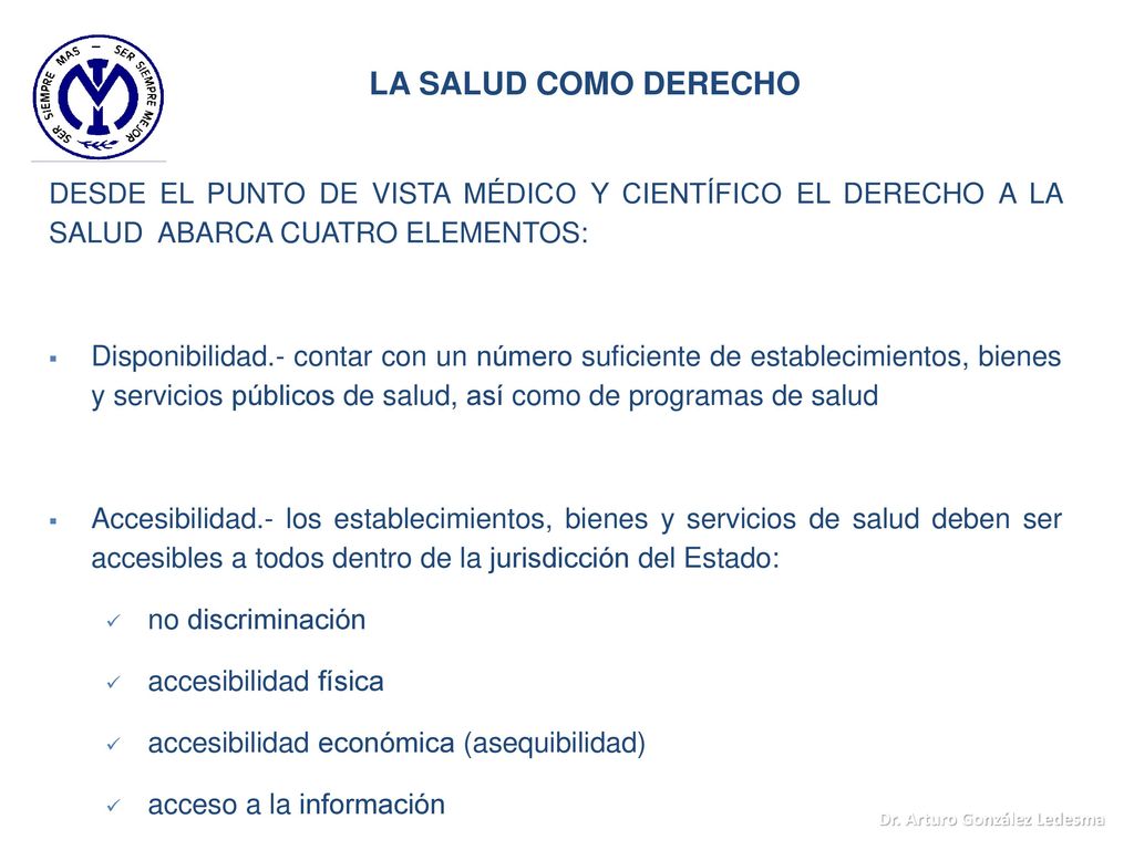 LA SALUD COMO DERECHO DESDE EL PUNTO DE VISTA MÉDICO Y CIENTÍFICO EL DERECHO A LA SALUD ABARCA CUATRO ELEMENTOS: