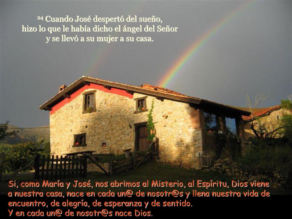 24 Cuando José despertó del sueño, hizo lo que le había dicho el ángel del Señor y se llevó a su mujer a su casa.