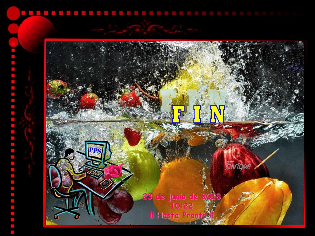 F I N PPS 23 de junio de :21 ¡¡ Hasta Pronto !!