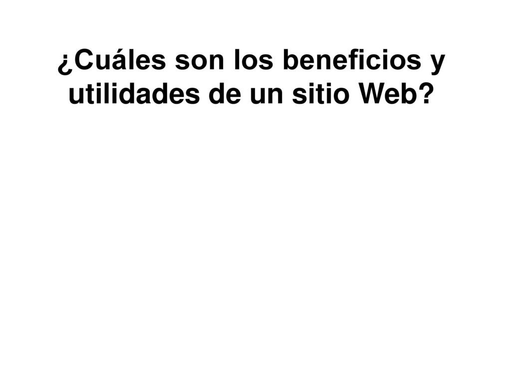 ¿Cuáles son los beneficios y utilidades de un sitio Web