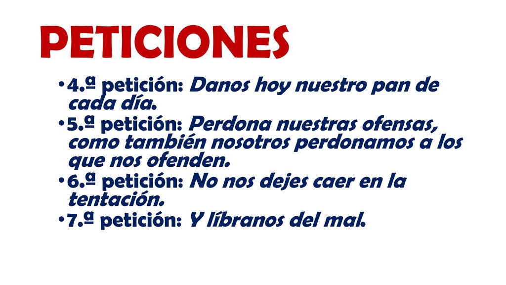 PETICIONES 4.ª petición: Danos hoy nuestro pan de cada día.