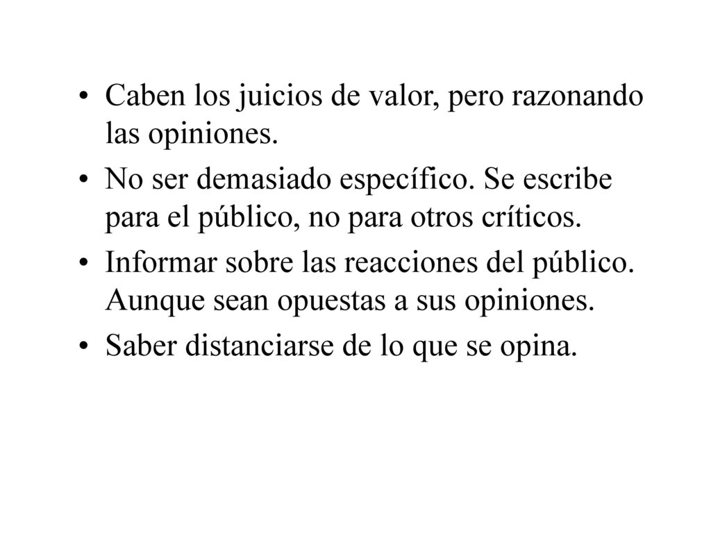 Caben los juicios de valor, pero razonando las opiniones.