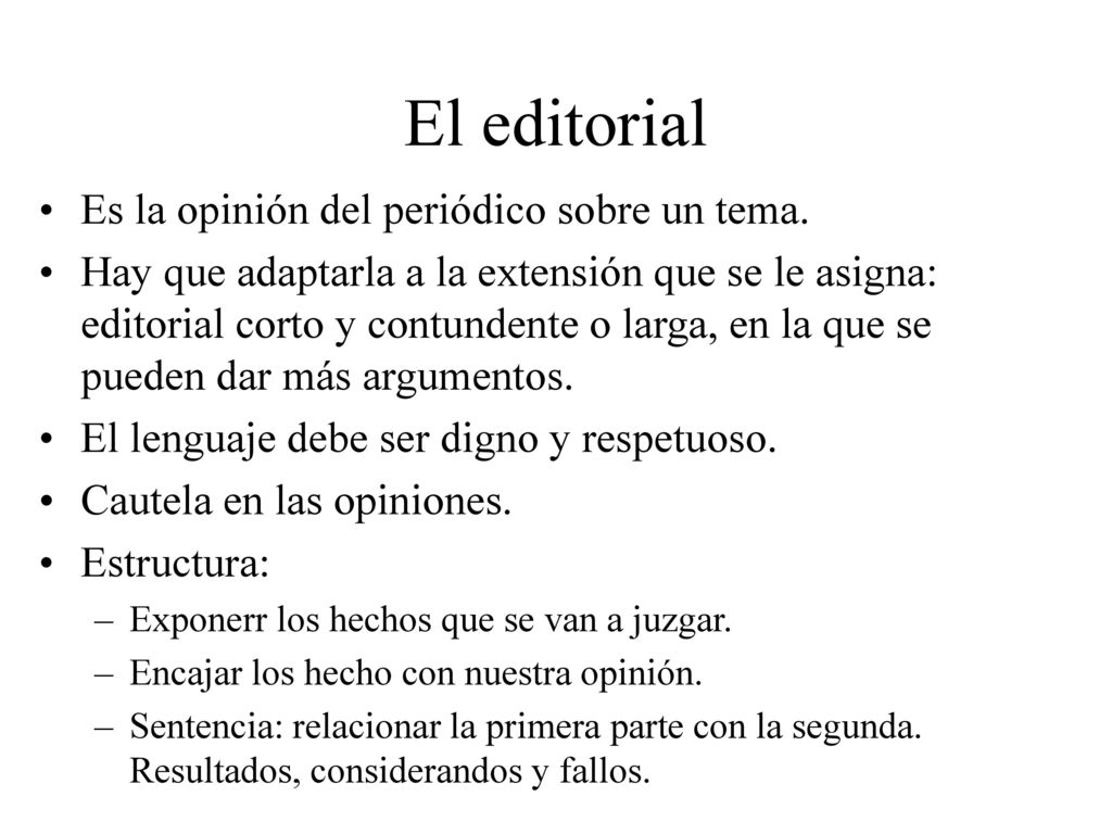 El editorial Es la opinión del periódico sobre un tema.